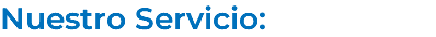 Nuestro Servicio: 
